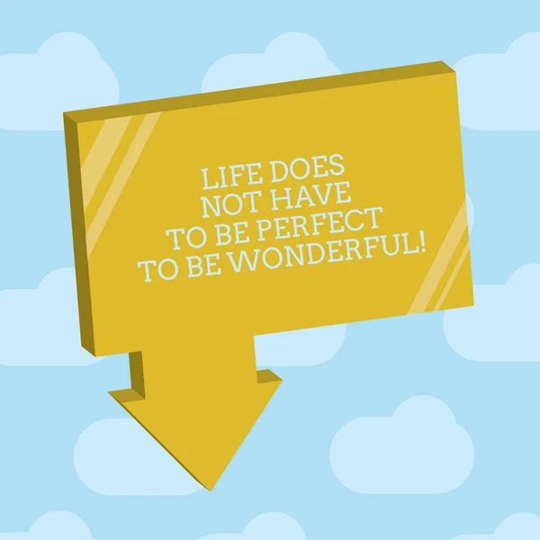 Text sign showing Life Does Not Have To Be Perfect To Be Wonderful. Conceptual photo Good living advice Blank 3D Rectangular Shape Form with connecting Arrow pointing downward. — Stock Photo, Image