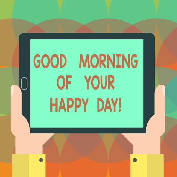 Ordet skriver text Good Morning av din lyckliga dag. Affärsidé för hälsning bästa önskemål lycka i livet Hu analys Hand håller tom skärm tablett Smartphone displayenhet foto. — Stockfoto