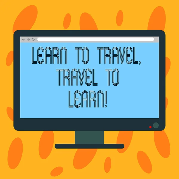 Writing note showing Learn To Travel Travel To Learn. Business photo showcasing Make trips for learning new things culture Blank Computer Desktop Monitor Color Screen Mounted with Progress Bar.