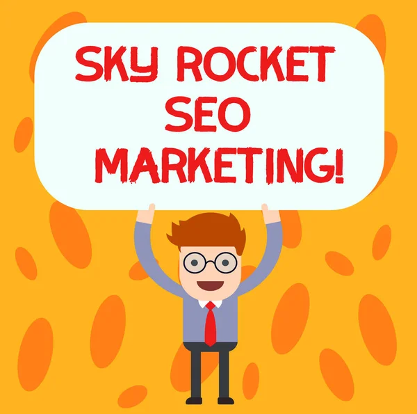 Text sign showing Sky Rocket Seo Marketing. Conceptual photo Best top high quality search engine optimization Man Standing Holding Above his Head Blank Rectangular Colored Board.