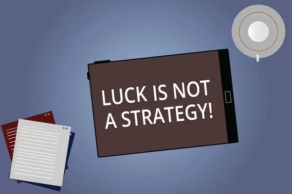 Conceptual hand writing showing Luck Is Not A Strategy. Business photo showcasing It is not being Lucky when planned intentionally Tablet Screen Saucer and Filler Sheets on Color Background.