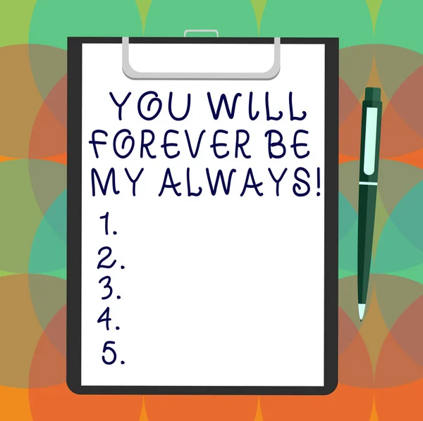 Word writing text You Will Forever Be My Always. Business concept for Expressing roanalysistic feelings emotions Blank Sheet of Bond Paper on Clipboard with Click Ballpoint Pen Text Space.