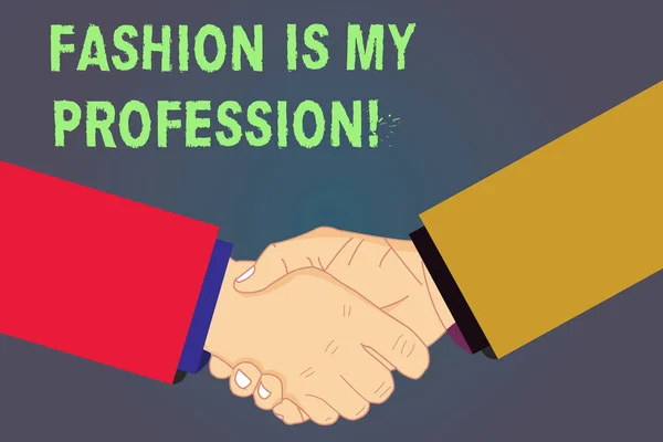 Texto de escritura La moda es mi profesión. Concepto significado Traje de diseñador de ropa profesional de moda Análisis de Hu Shaking Hands on Agreement Saludo Gesto Signo de respeto foto . — Foto de Stock