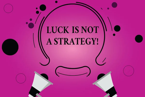 Text sign showing Luck Is Not A Strategy. Conceptual photo It is not being Lucky when planned intentionally Two Megaphone and Circular Outline with Small Circles on Color Background.