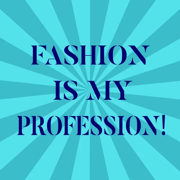 Word writing text Fashion Is My Profession. Business concept for Fashionist professional clothes designer outfit Sunburst photo Two Tone Explosion Blank Text Space for Announcement. — Stock Photo, Image