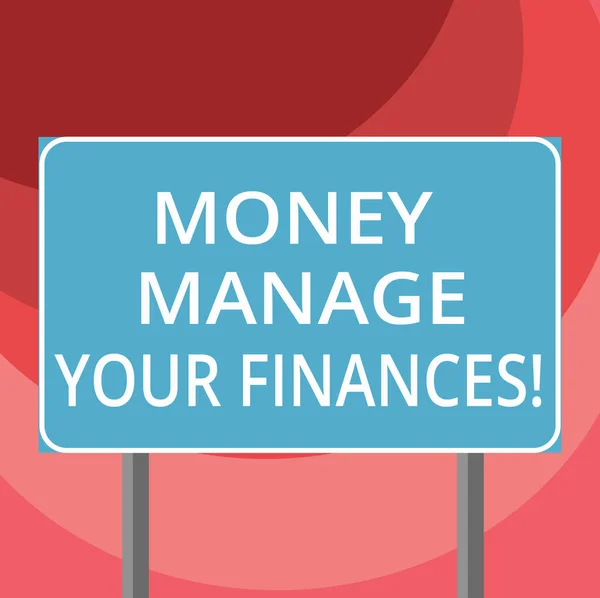 Text sign showing Money Manage Your Finances. Conceptual photo Make good use of your earnings Investing Blank Rectangular Outdoor Color Signpost photo with Two leg and Outline.