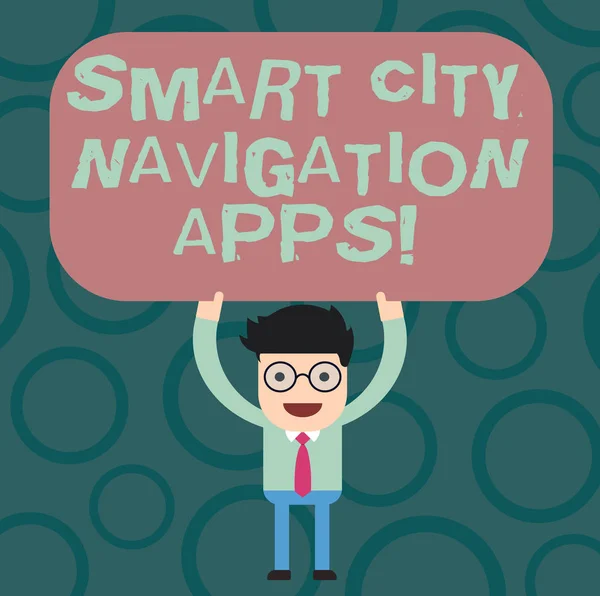 Znak tekstowy Wyświetlono Smart City żegluga Apps. Koncepcyjne zdjęcie połączono technologicznych zaawansowane nowoczesne miasta człowiek stoi trzymając nad jego głowa prostokątna deska kolorowe. — Zdjęcie stockowe