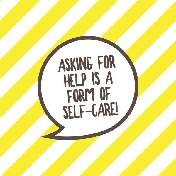 Conceptual hand writing showing Asking For Help Is A Form Of Self Care. Business photo text Be open to ask for support in others Speech Bubble with Border Empty Text Balloon Dialogue Box.