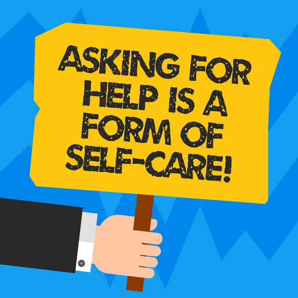 Word writing text Asking For Help Is A Form Of Self Care. Business concept for Be open to ask for support in others Hu analysis Hand Holding Blank Colored Placard with Stick photo Text Space.