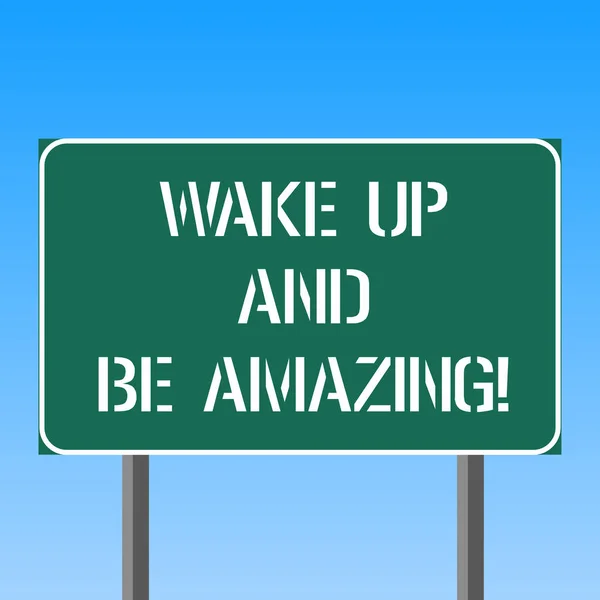 Handwriting text writing Wake Up And Be Amazing. Concept meaning Rise up and Shine Start the day Right and Bright Blank Rectangular Outdoor Color Signpost photo with Two leg and Outline.