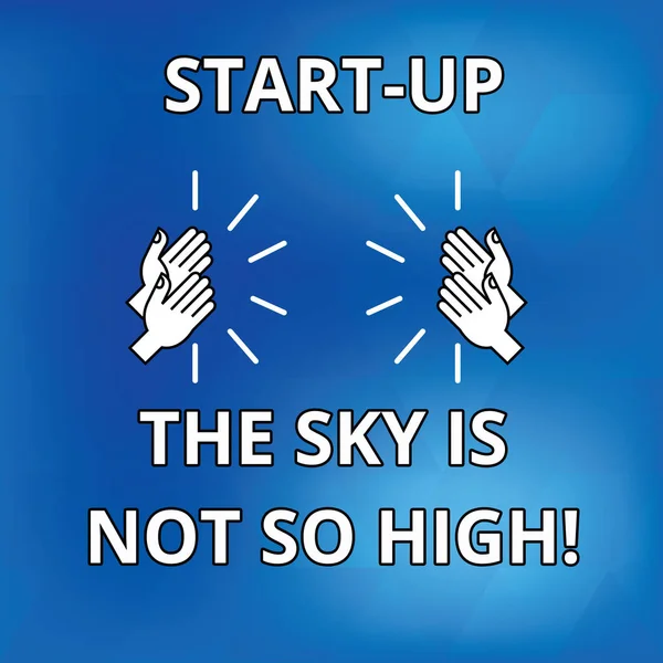 Tekst teken weergegeven: Start Up The Sky Is niet zo hoog. Conceptuele foto motivatie om te groeien, zoveel als u tekenen van Hu analyse handen Clapping Applauding geluid pictogram op blauwe achtergrond wilt. — Stockfoto