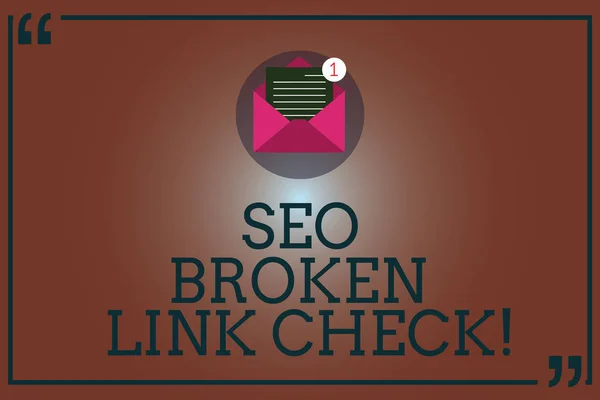Escritura a mano conceptual que muestra Seo Broken Link Check. Muestra de fotos de negocios Error de optimización de motores de búsqueda en enlaces a sitios web Envolvente abierto con papel Email Mensaje dentro de la cita Marca . —  Fotos de Stock