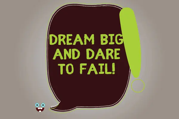 Conceptuele hand schrijven weergegeven: Dream Big en Dare To Fail. Zakelijke foto presentatie van motivatie inspiratie bereiden om fouten leeg kleur toespraak Bubble geschetst met uitroepteken. — Stockfoto