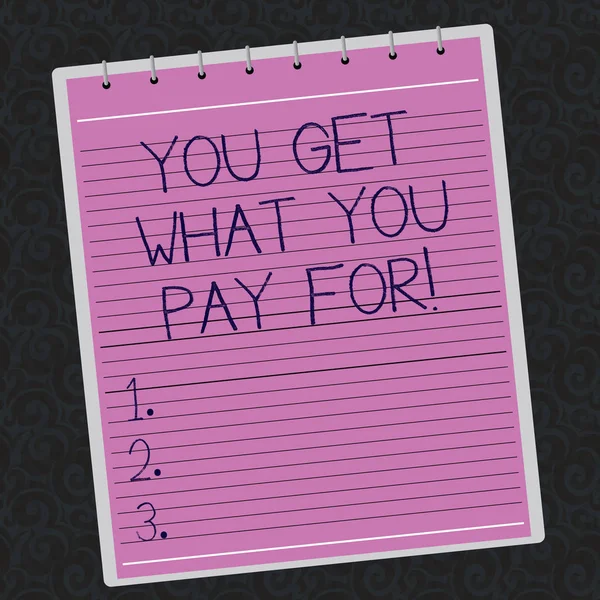 Conceptual hand writing showing You Get What You Pay For. Business photo showcasing Quality of things depends on how much they cost Lined Spiral Color Notepad on Watermark Printed Background.