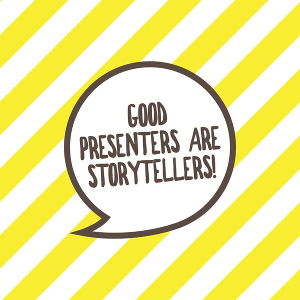 Conceptual hand writing showing Good Presenters Are Storytellers. Business photo text Great communicators tell excellent stories Speech Bubble with Border Empty Text Balloon Dialogue Box.