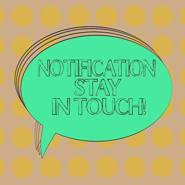 Handwriting text Notification Stay In Touch. Concept meaning Do not forget to be connected Social networks Blank Oval Outlined Solid Color Speech Bubble Empty Text Balloon photo.