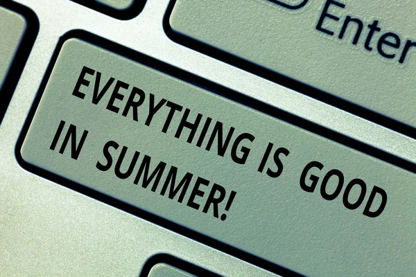 Conceptual hand writing showing Everything Is Good In Summer. Business photo text Happiness good vibes in sunny season Keyboard key Intention to create computer message idea.