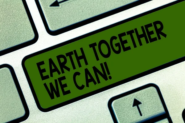 Escrevendo uma nota mostrando a Terra Juntos Podemos. Foto de negócios mostrando proteção ambiental reciclagem reutilizando tecla de teclado ecológica Intenção de criar mensagem de computador pressionando ideia de teclado . — Fotografia de Stock