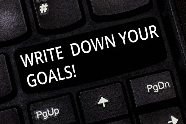 Текст написання слів Запишіть свої цілі. Бізнес-концепція для створення списку ваших цілей, щоб залишатися мотивованою клавіатурою Намір створити комп'ютерне повідомлення, натиснувши ідею клавіатури . — стокове фото