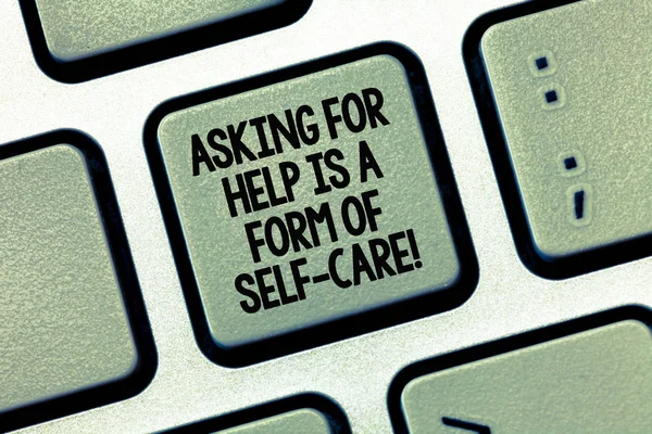 Writing note showing Asking For Help Is A Form Of Self Care. Business photo showcasing Be open to ask for support in others Keyboard Intention to create computer message keypad idea.
