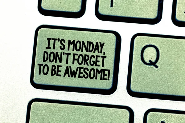 Почерк написания текста It S Is Monday Don T Forget To Be Awesome. Концепция означает первый день недели Счастье Клавиатура Намерение создать компьютерные сообщения нажатием клавиатуры идея . — стоковое фото