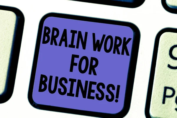 Handwriting text Brain Work For Business. Concept meaning Brainstorming creative job inspiration thinking Keyboard key Intention to create computer message pressing keypad idea.