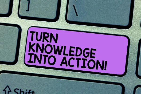 Writing note showing Turn Knowledge Into Action. Business photo showcasing Apply what you have learned Leadership strategies Keyboard Intention to create computer message keypad idea