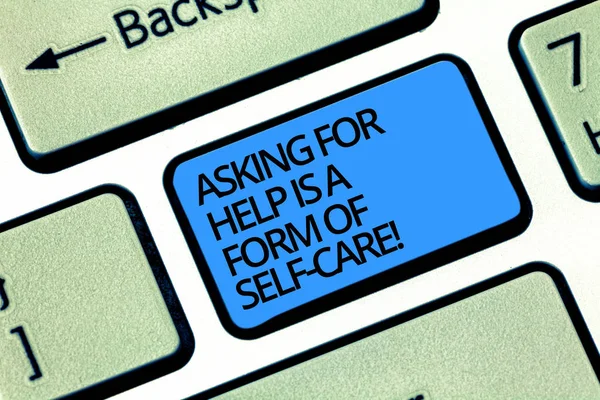 Writing note showing Asking For Help Is A Form Of Self Care. Business photo showcasing Be open to ask for support in others Keyboard key Intention to create computer message pressing keypad idea.