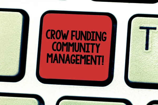 Text sign showing Crow Funding Community Management. Conceptual photo Venture fund project investments Keyboard key Intention to create computer message pressing keypad idea.