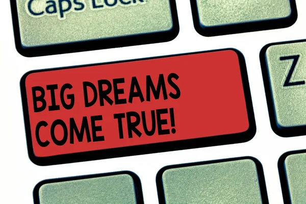 Writing note showing Big Dreams Come True. Business photo showcasing Great wishes can become reality stay motivated Keyboard key Intention to create computer message pressing keypad idea.