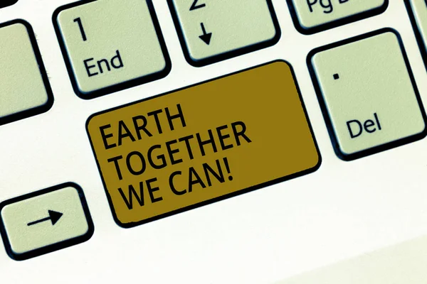 Writing note showing Earth Together We Can. Business photo showcasing Environment protection recycling reusing ecological Keyboard Intention to create computer message keypad idea. — Stock Photo, Image