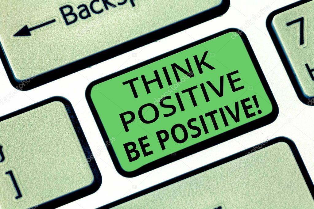 Handwriting text Think Positive Be Positive. Concept meaning Always have motivation attitude positivism Keyboard key Intention to create computer message pressing keypad idea.