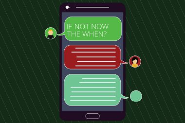 Eğer değil şimdi Whenquestion yazma el yazısı metin. Şu anda yarın harekete geçin çok geçtir anlam kavramı mobil Messenger ekran sohbet başkanları ve boş renk konuşma balonları ile.