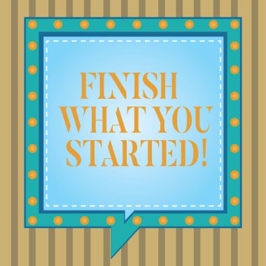 Başladığını bitirmek gösterilen metin işareti. Kavramsal fotoğraf kadar durmak yok sebat Meydanı konuşma kabarcıklar içinde başka bir kırık çizgiler daireler sınırları olarak ile hedeflerinizi gerçekleştirmek.