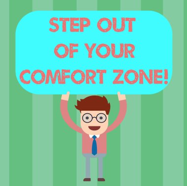 Writing note showing Step Out Of Your Comfort Zone. Business photo showcasing Do different things leave the routine Man Standing Holding Above his Head Blank Rectangular Colored Board. clipart