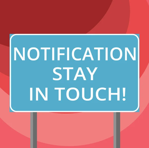 Text sign showing Notification Stay In Touch. Conceptual photo Do not forget to be connected Social networks Blank Rectangular Outdoor Color Signpost photo with Two leg and Outline.