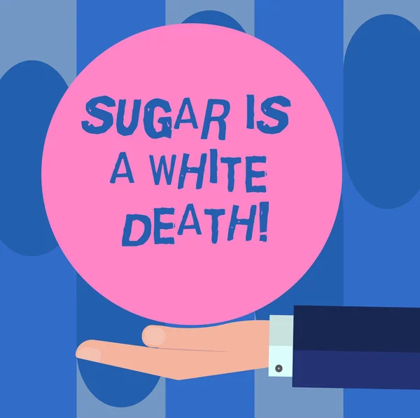 Texte manuscrit Le sucre est une mort blanche. Concept signifiant bonbons sont dangereux alerte diabète aliments malsains analyse Hu main en costume offrant vide couleur unie Cercle pour Logo Affiches . — Photo