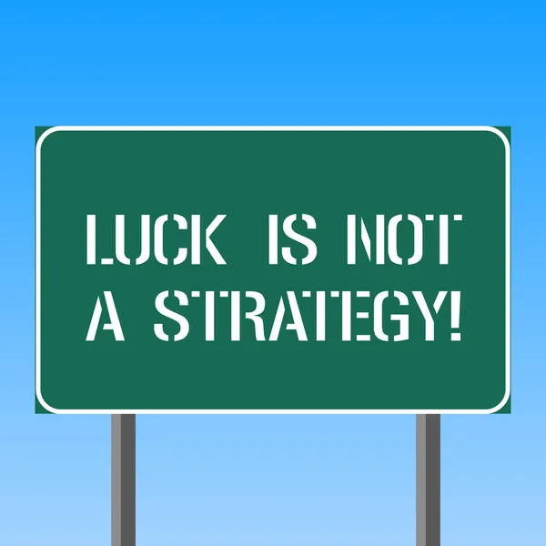 Handwriting text writing Luck Is Not A Strategy. Concept meaning It is not being Lucky when planned intentionally Blank Rectangular Outdoor Color Signpost photo with Two leg and Outline.