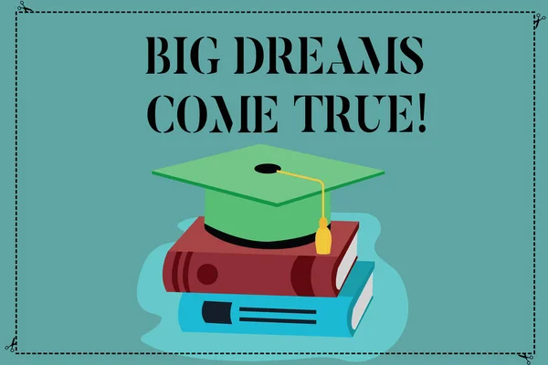 Escritura a mano conceptual que muestra Big Dreams Come True. Exhibición de fotos de negocios Grandes deseos pueden convertirse en realidad mantenerse motivado Sombrero de graduación de color con borla 3D Gorra académica en libros . —  Fotos de Stock
