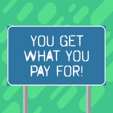 Conceptual hand writing showing You Get What You Pay For. Business photo text Quality of things depends on how much they cost Blank Outdoor Color Signpost photo with Two leg and Outline. clipart