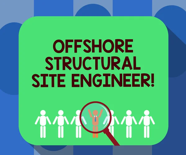 Handwriting text writing Offshore Structural Site Engineer. Concept meaning Oil and gas industry engineering Magnifying Glass Over Chosen Man Figure Among the Hu analysis Dummies Line Up.