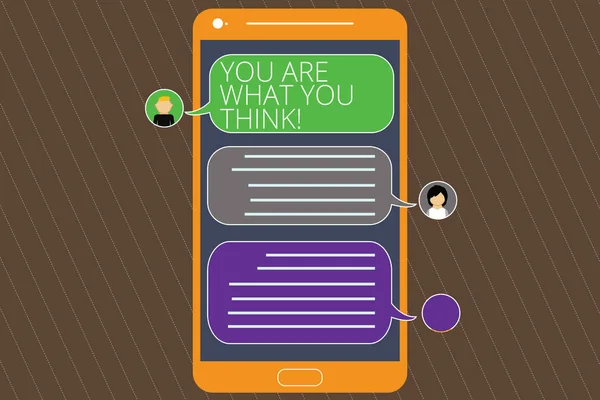 Text tecken visar du är vad du tycker. Konceptuella foto själv anser du är vad du projektet till andra Mobile Messenger skärm med chatta huvuden och Blank färg pratbubblor. — Stockfoto