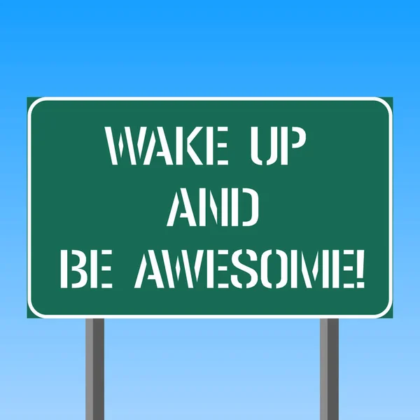 Handwriting text writing Wake Up And Be Awesome. Concept meaning Rise up and Shine Start the day Right and Bright Blank Rectangular Outdoor Color Signpost photo with Two leg and Outline.