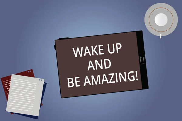 Écriture conceptuelle montrant Wake Up And Be Amazing. Photo d'affaires présentant Lève-toi et brille Démarrer la journée Soucoupe d'écran et feuilles de remplissage pour tablette droite et lumineuse sur fond de couleur . — Photo