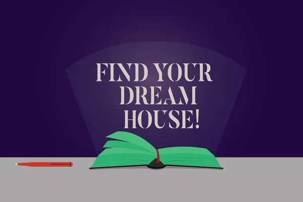 Word writing text Find Your Dream House. Business concept for Searching for the perfect property home apartment Color Pages of Open Book photo on Table with Pen and Light Beam Glaring.