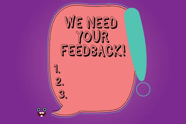 Handgeschreven tekst We Need Your Feedback. Begrip betekenis geven ons uw beoordeling gedachten reacties wat om lege kleur toespraak Bubble geschetst met uitroepteken Monster gezicht pictogram. — Stockfoto