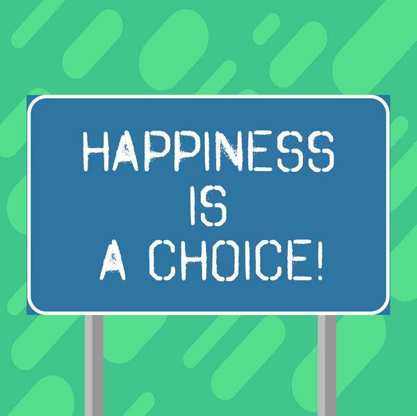 Conceptual hand writing showing Happiness Is A Choice. Business photo text Stay happy all the time cheerful inspired motivated Blank Outdoor Color Signpost photo with Two leg and Outline.