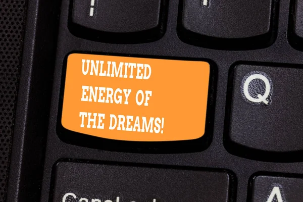 Handwriting text writing Unlimited Energy Of The Dreams. Concept meaning Optimistic be hopeful pursue your goals Keyboard key Intention to create computer message pressing keypad idea.