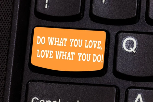 Handwriting text writing Do What You Love Love What You Do. Concept meaning Make things with positive attitude Keyboard key Intention to create computer message pressing keypad idea. — Stock Photo, Image