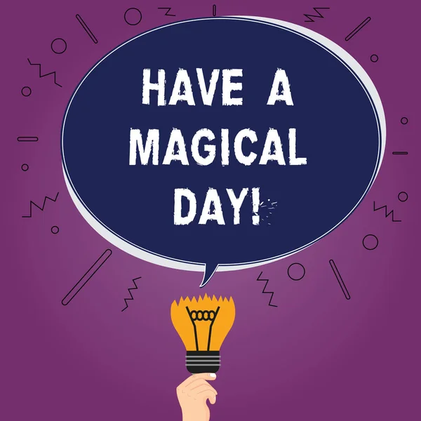 Text sign showing Have A Magical Day. Conceptual photo Wishing you good special beautiful moments Motivation Blank Oval Color Speech Bubble Above a Broken Bulb with Failed Idea icon.